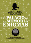 Sherlock Holmes. El Palacio de la Memoria. Enigmas: Técnicas Memorísticas de Sherlock Holmes para Resolver 100 Casos y Enigmas
